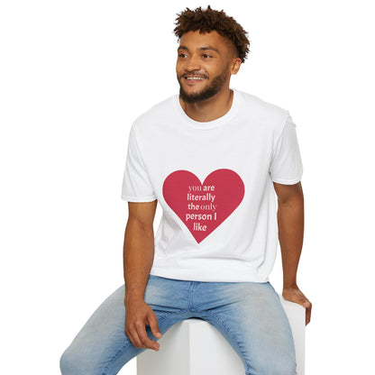 Valentine's Day Heart T-Shirt - "Literally the Only Person I Like"